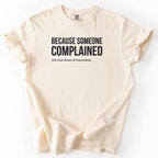 Because Someone Complained - The True Drive of Innovation T-Shirt | Funny Government Shirt Gift for Engineers and Public Workers