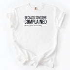 Because Someone Complained - The True Drive of Innovation T-Shirt | Funny Government Shirt Gift for Engineers and Public Workers