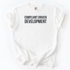 Complaint Driven Development T-Shirt | Funny government worker shirt gift for public servant