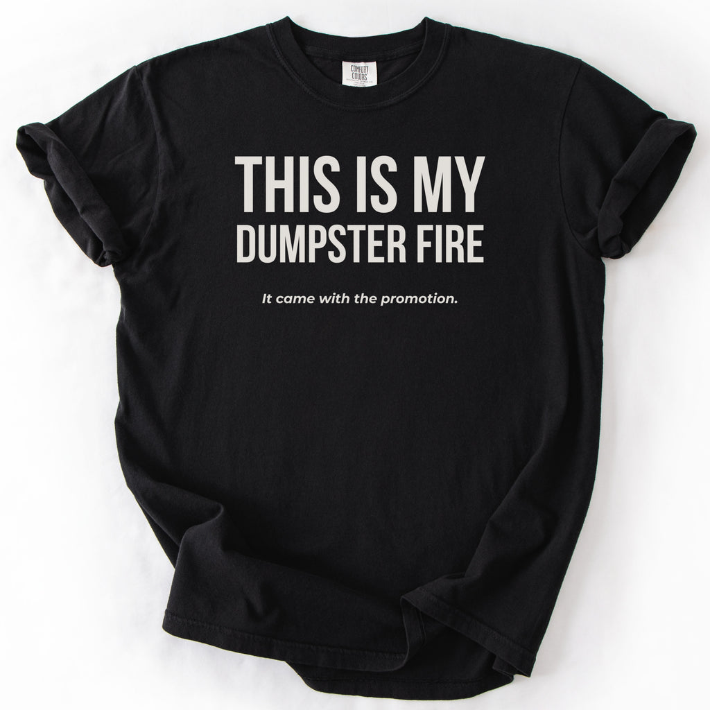 This is My Dumpster Fire It Came with the Promotion T-Shirt | Comfort Colors Funny Office Shirt Gift for Promotion Gift Funny Shirt