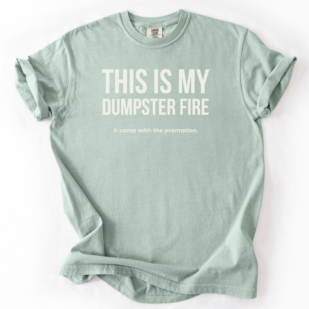 This is My Dumpster Fire It Came with the Promotion T-Shirt | Comfort Colors Funny Office Shirt Gift for Promotion Gift Funny Shirt