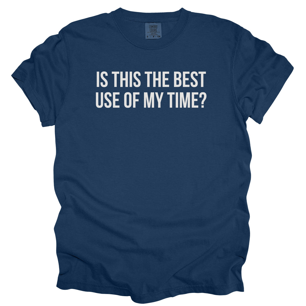 Is This the Best Use of My Time? | Funny Office T-Shirt Gift for Coworker Gift
