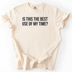 Is This the Best Use of My Time? | Funny Office T-Shirt Gift for Coworker Gift