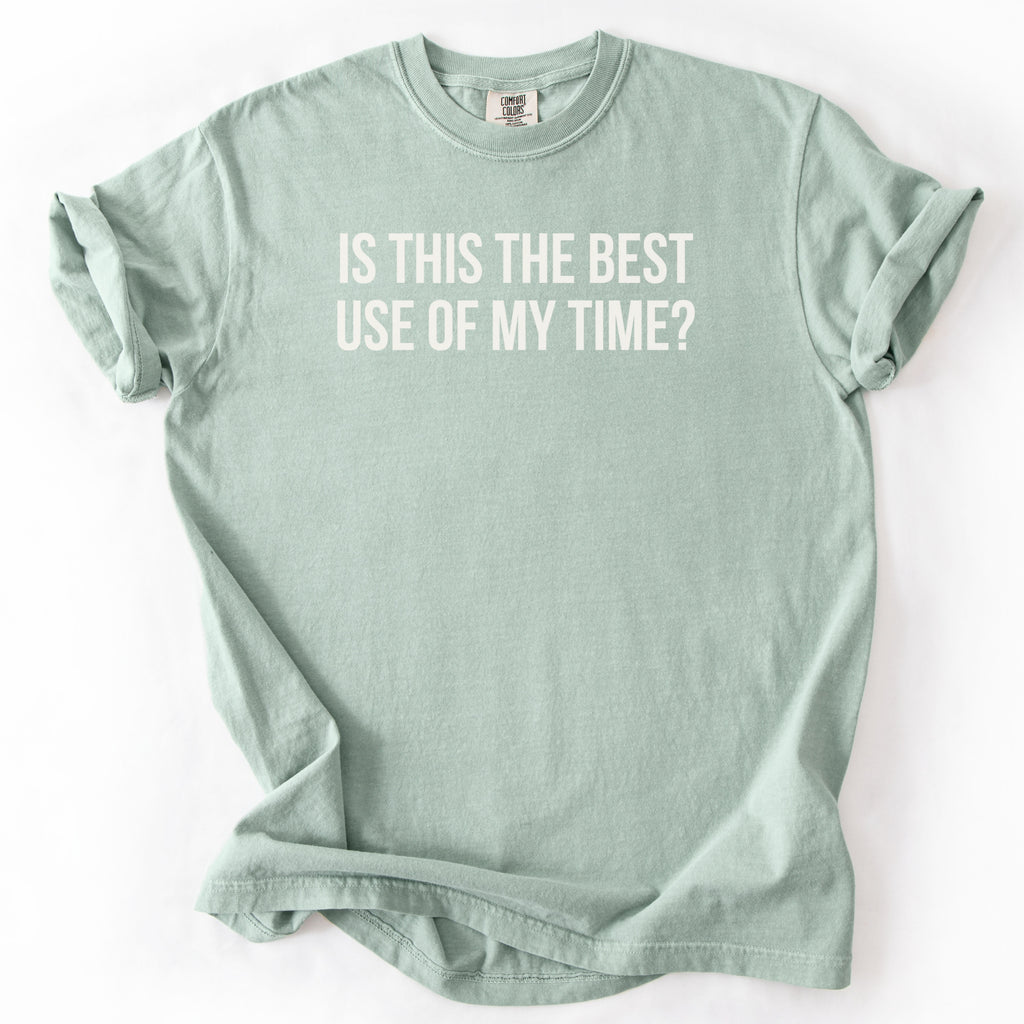 Is This the Best Use of My Time? | Funny Office T-Shirt Gift for Coworker Gift