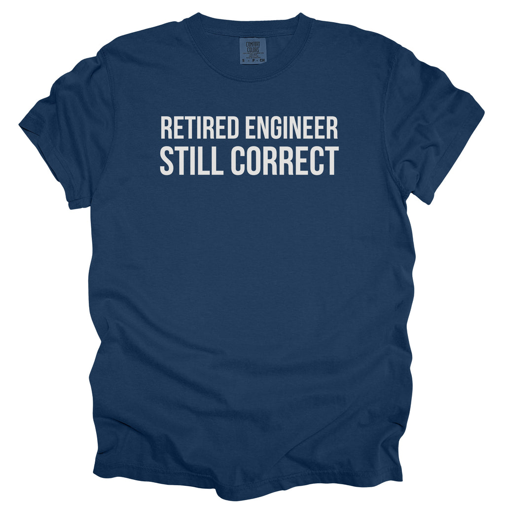 Retired Engineer. Still Correct. | Funny Retirement T-Shirt Office Retirement Gift for Retired Engineer