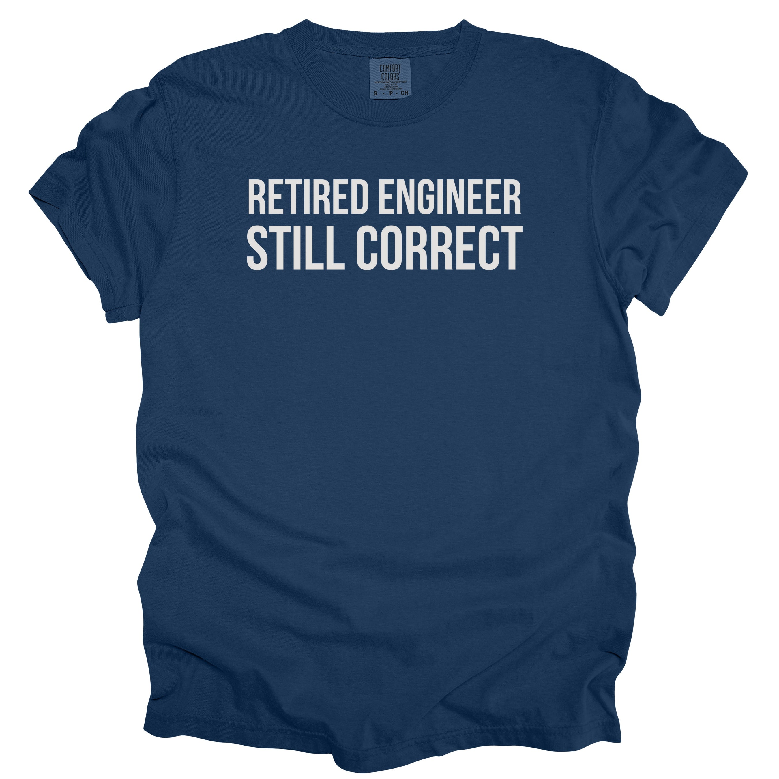 Retired Engineer. Still Correct. | Funny Retirement T-Shirt Office Retirement Gift for Retired Engineer