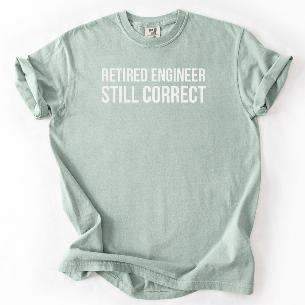 Retired Engineer. Still Correct. | Funny Retirement T-Shirt Office Retirement Gift for Retired Engineer
