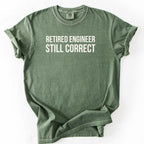 Retired Engineer. Still Correct. | Funny Retirement T-Shirt Office Retirement Gift for Retired Engineer
