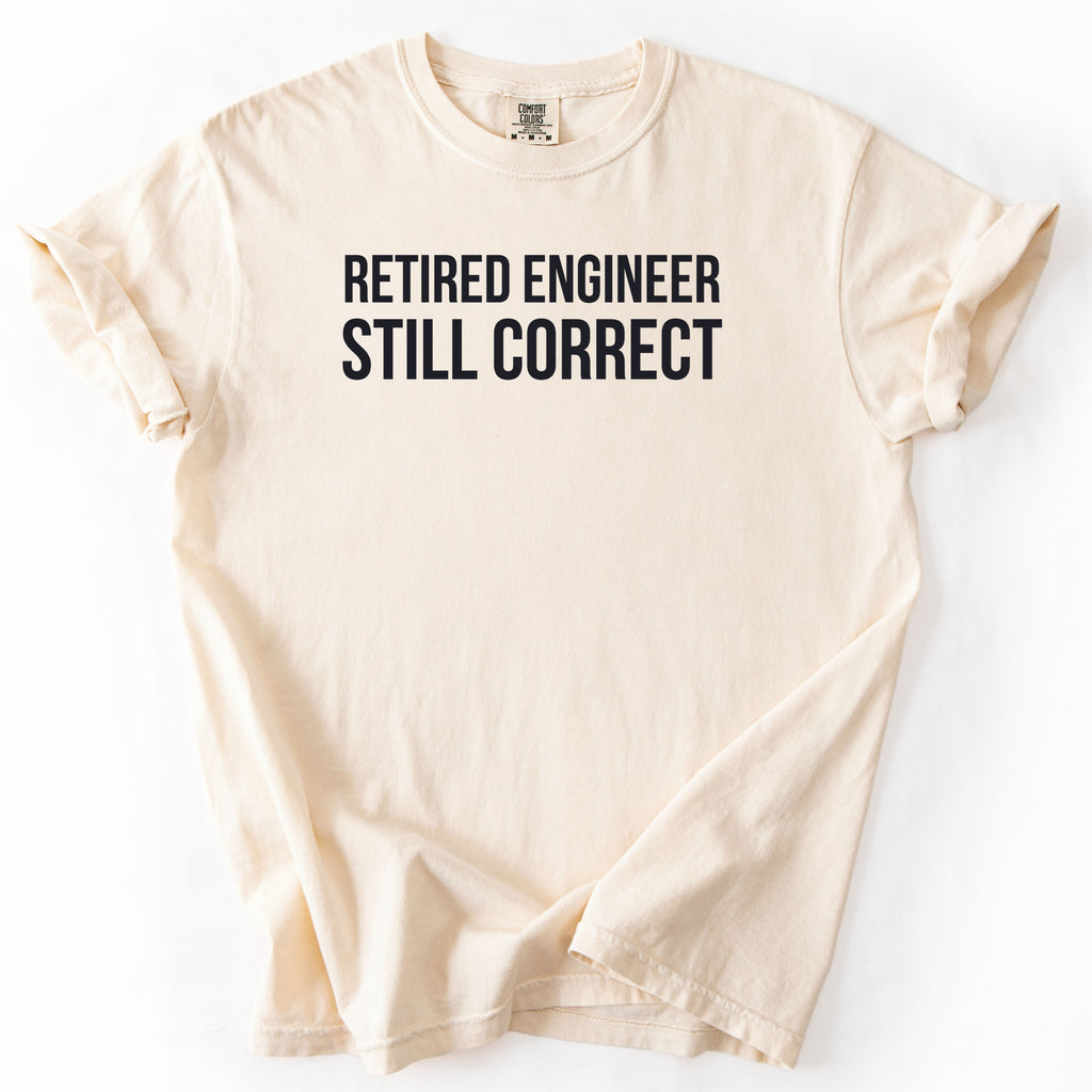 Retired Engineer. Still Correct. | Funny Retirement T-Shirt Office Retirement Gift for Retired Engineer