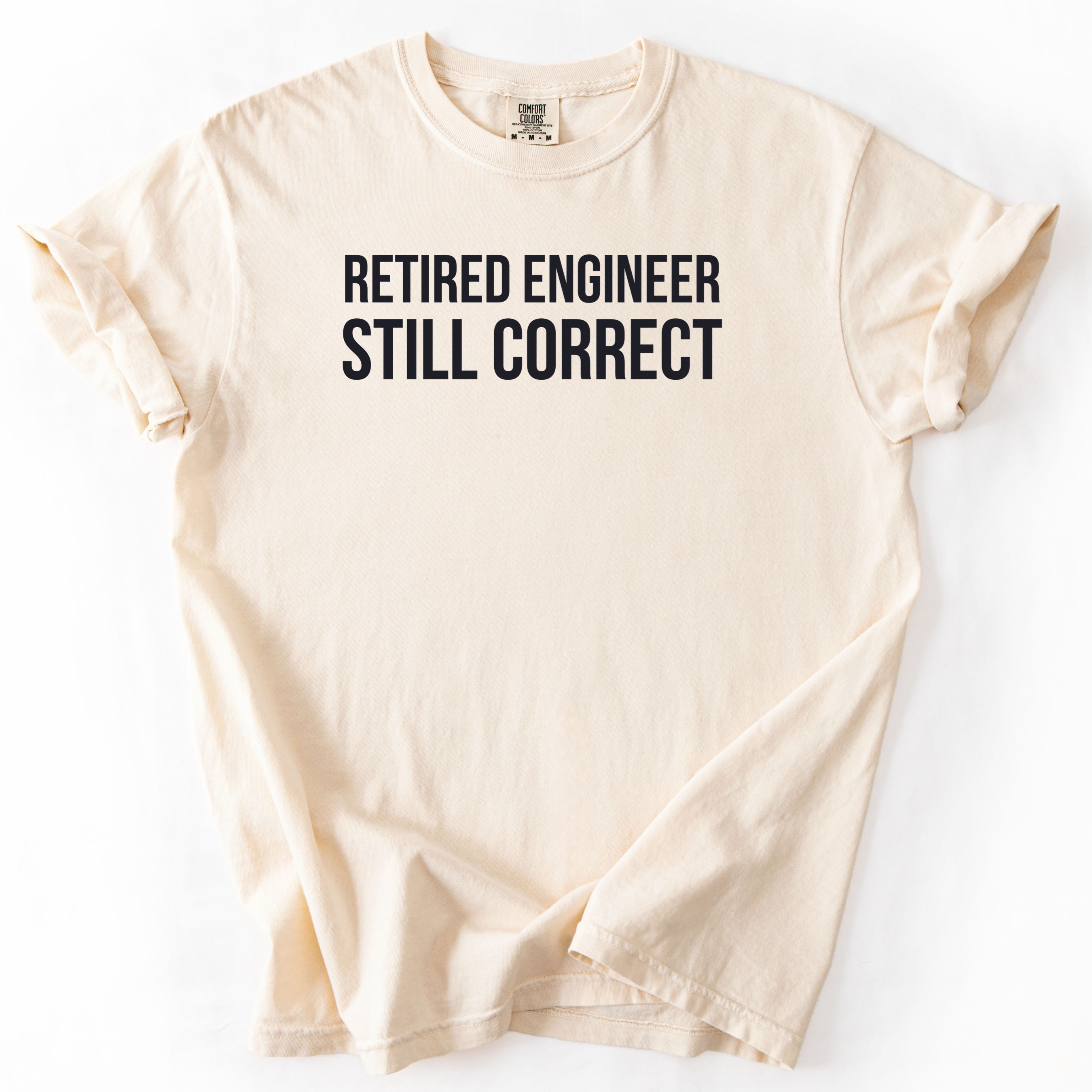 Retired Engineer. Still Correct. | Funny Retirement T-Shirt Office Retirement Gift for Retired Engineer