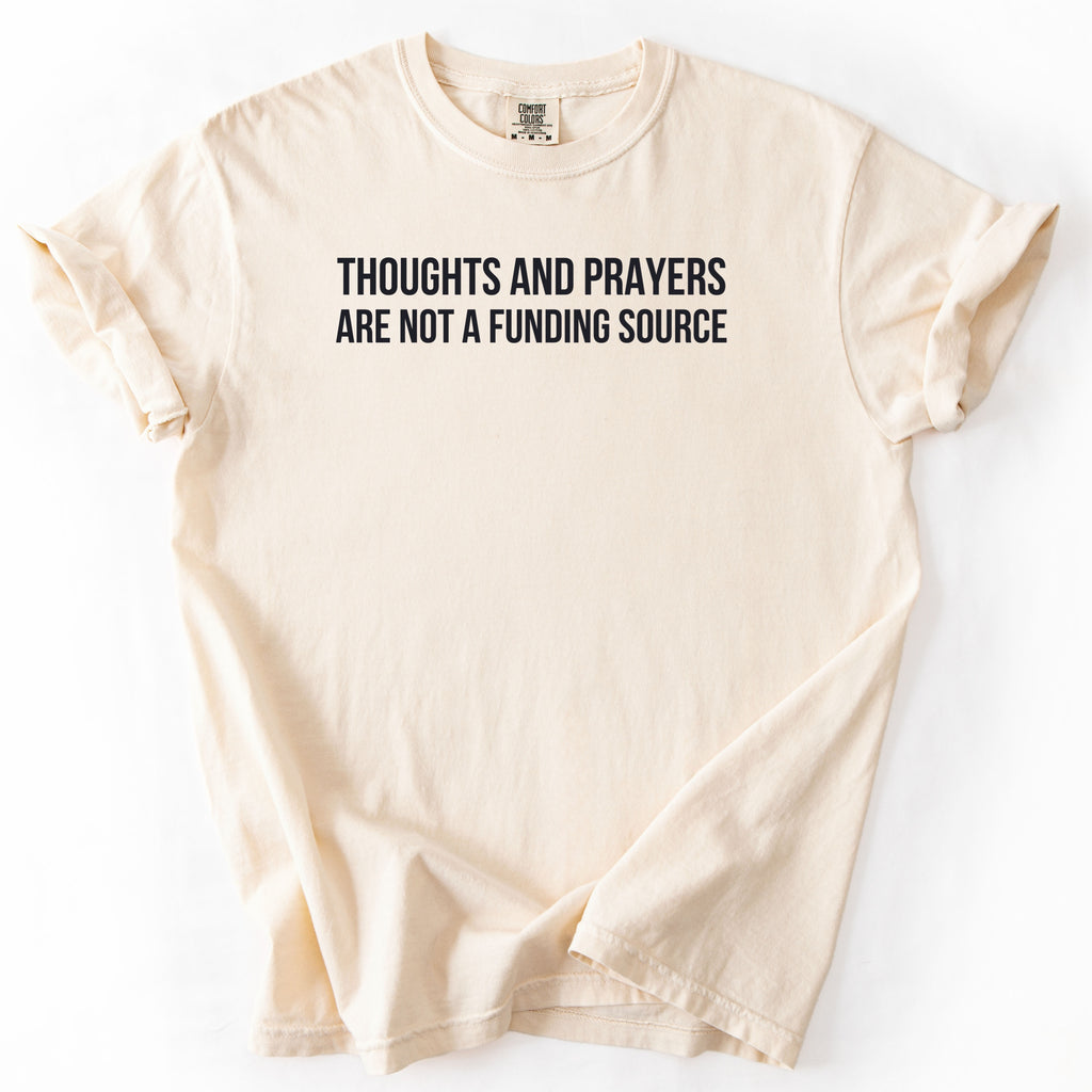 Thoughts & Prayers Are Not a Funding Source. | Funny Government T-Shirt