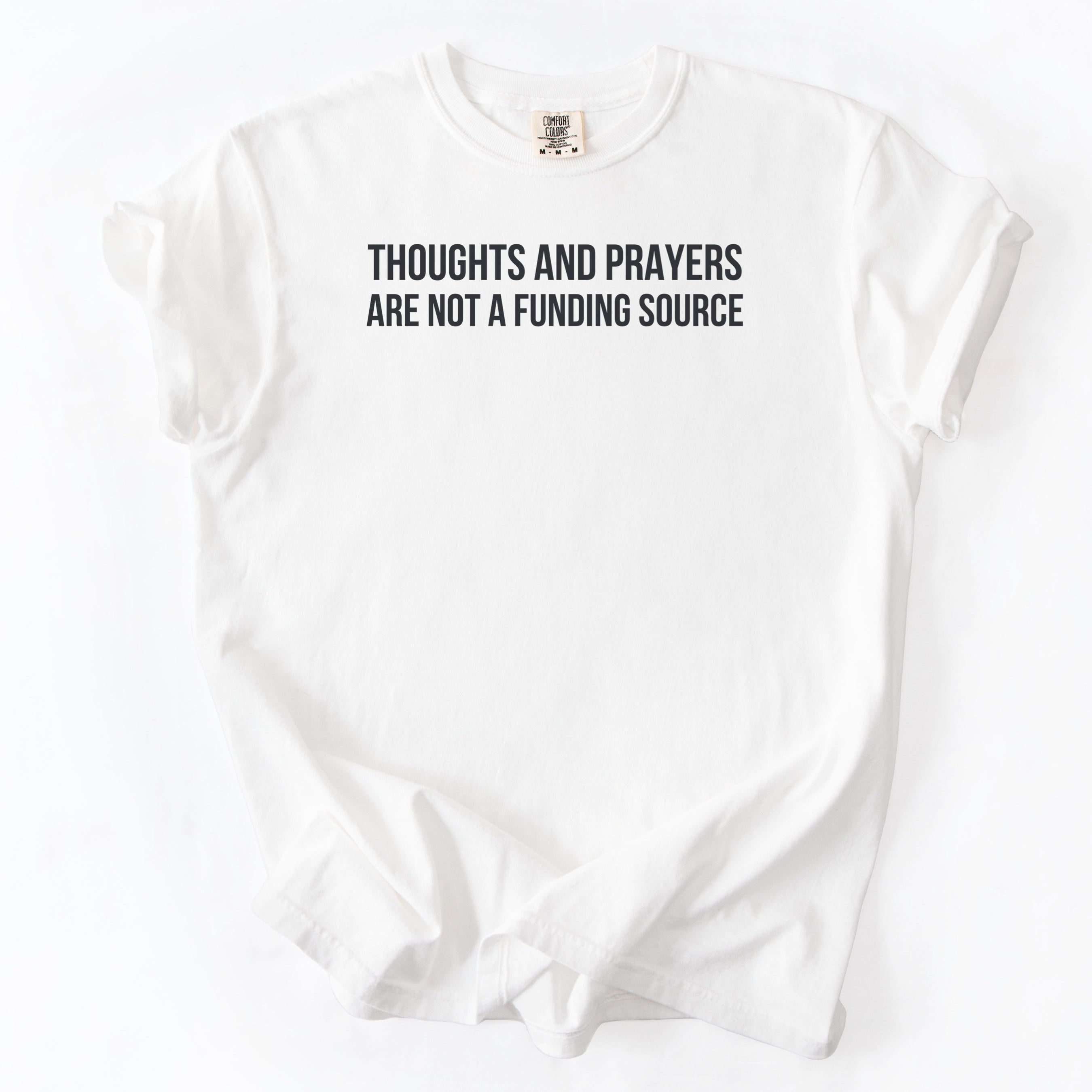 Thoughts & Prayers Are Not a Funding Source. | Funny Government T-Shirt