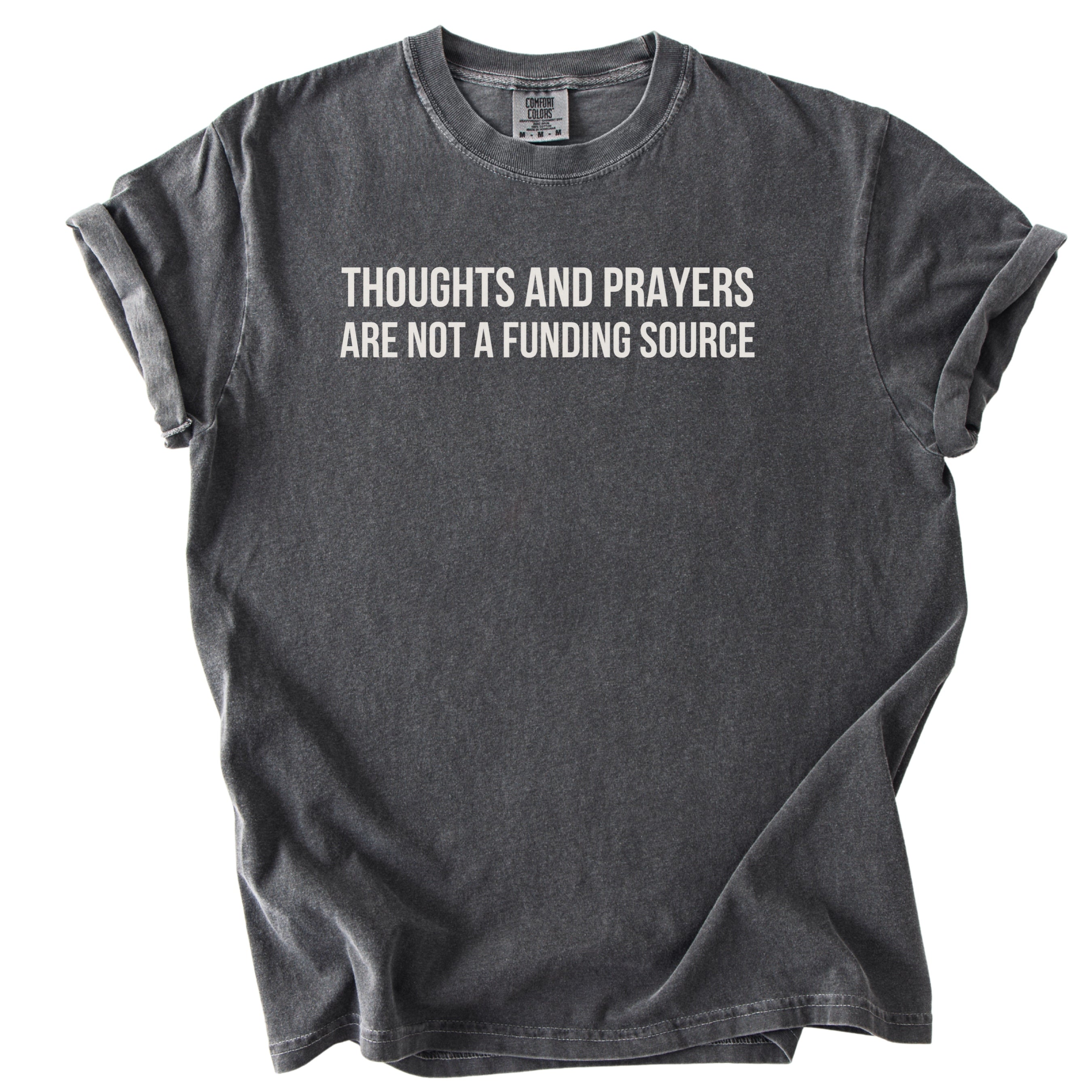 Thoughts & Prayers Are Not a Funding Source. | Funny Government T-Shirt