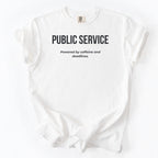 Public Service. Powered by Caffeine & Deadlines. | Funny Government T-Shirt Gift for Coworker Office Humor