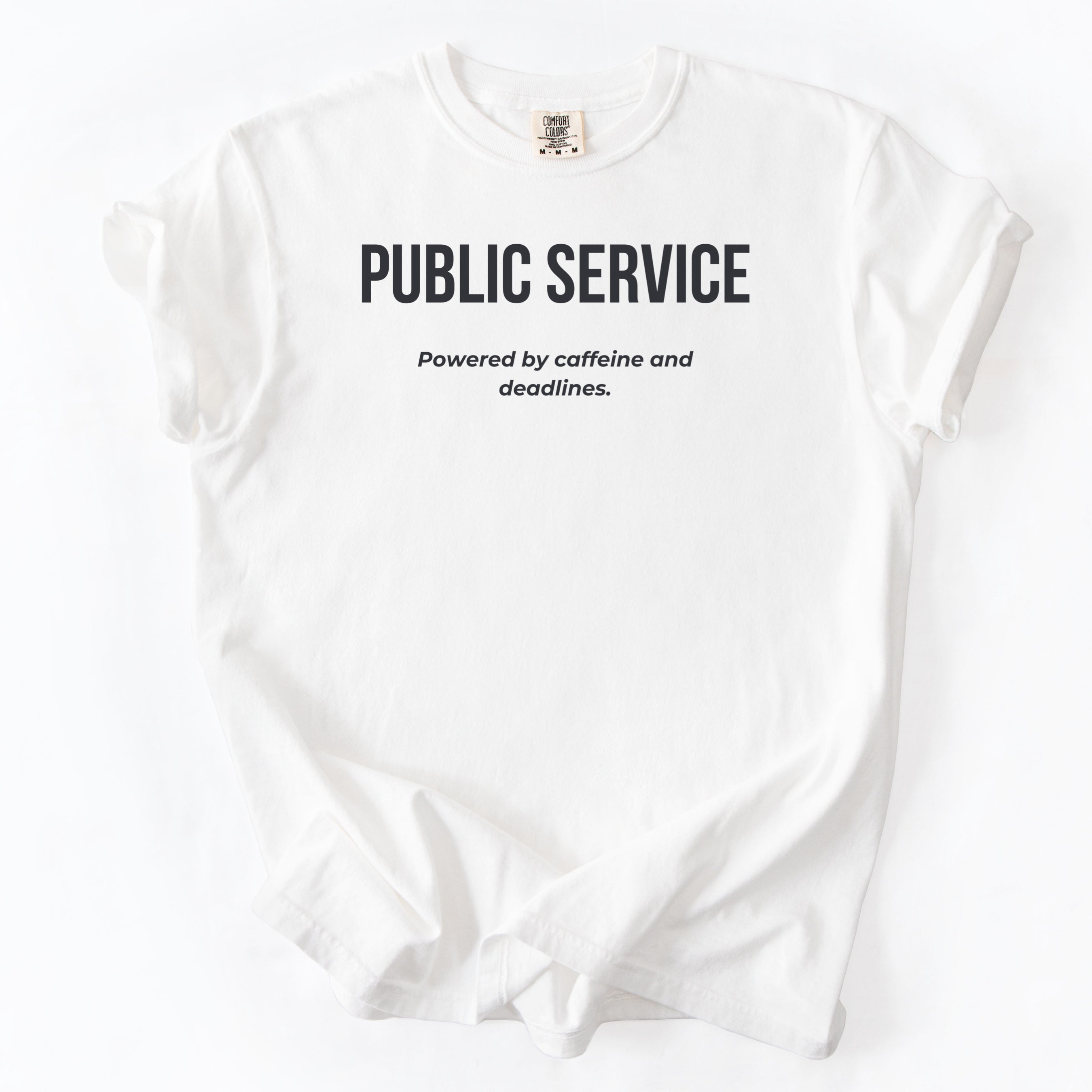 Public Service. Powered by Caffeine & Deadlines. | Funny Government T-Shirt Gift for Coworker Office Humor