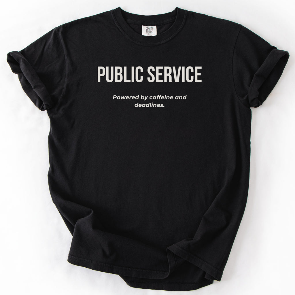 Public Service. Powered by Caffeine & Deadlines. | Funny Government T-Shirt Gift for Coworker Office Humor