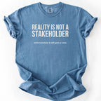 Reality Is Not a Stakeholder. Unfortunately, It Still Gets a Vote. | Funny Government T-Shirt Gift for office coworker