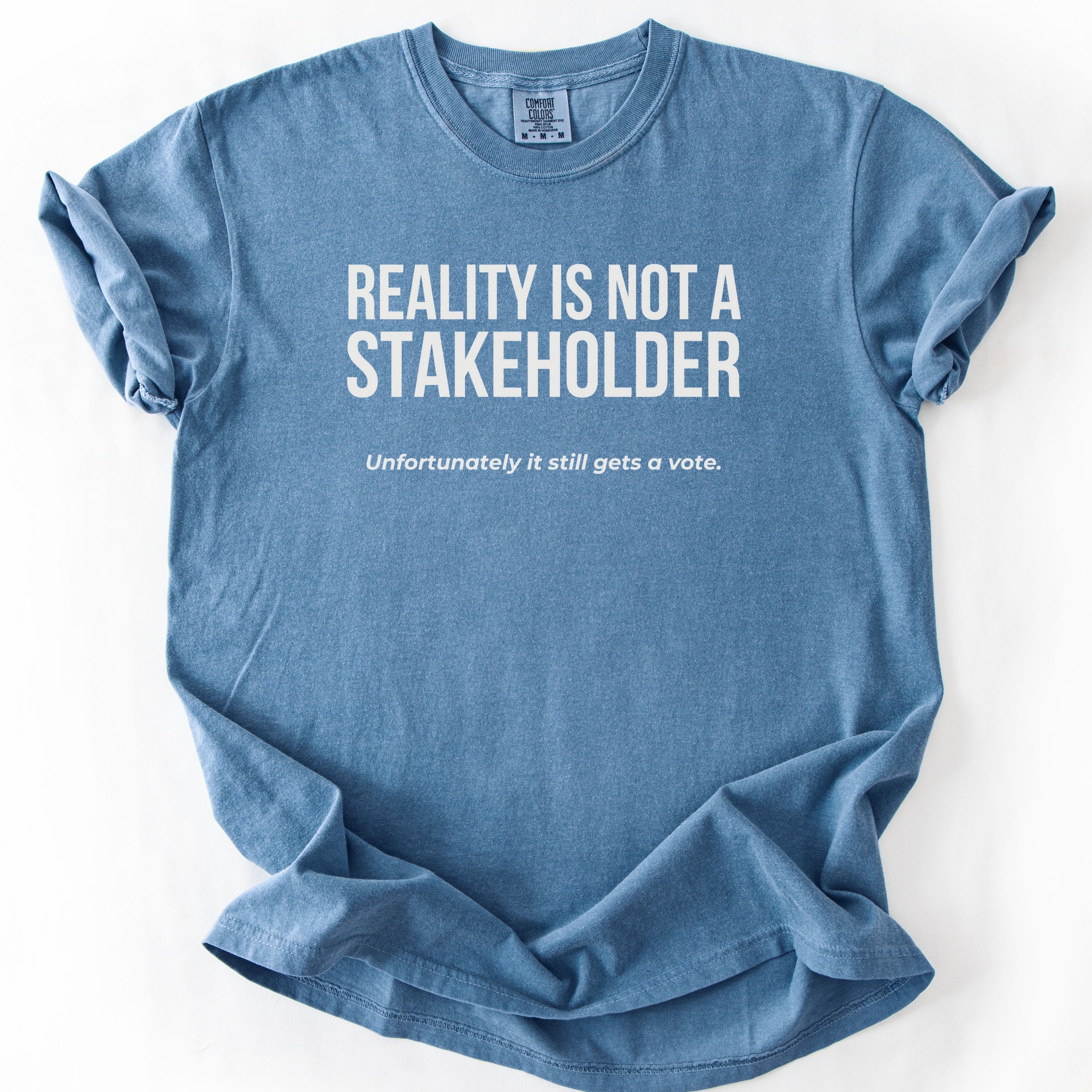 Reality Is Not a Stakeholder. Unfortunately, It Still Gets a Vote. | Funny Government T-Shirt Gift for office coworker