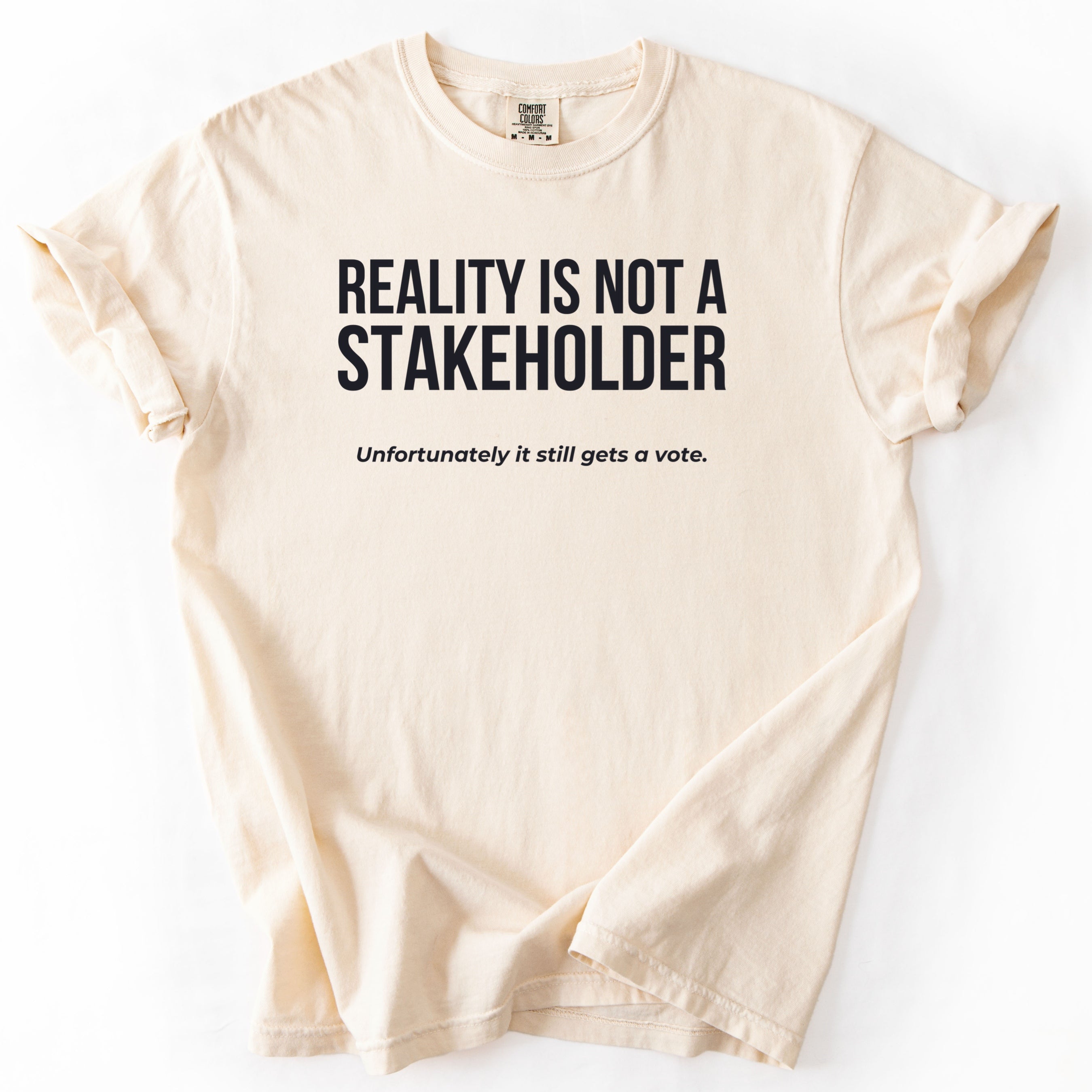 Reality Is Not a Stakeholder. Unfortunately, It Still Gets a Vote. | Funny Government T-Shirt Gift for office coworker