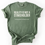 Reality Is Not a Stakeholder. Unfortunately, It Still Gets a Vote. | Funny Government T-Shirt Gift for office coworker