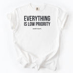 Everything Is Low Priority... Until It Isn't. | Funny Work T-Shirt Gift for Coworker