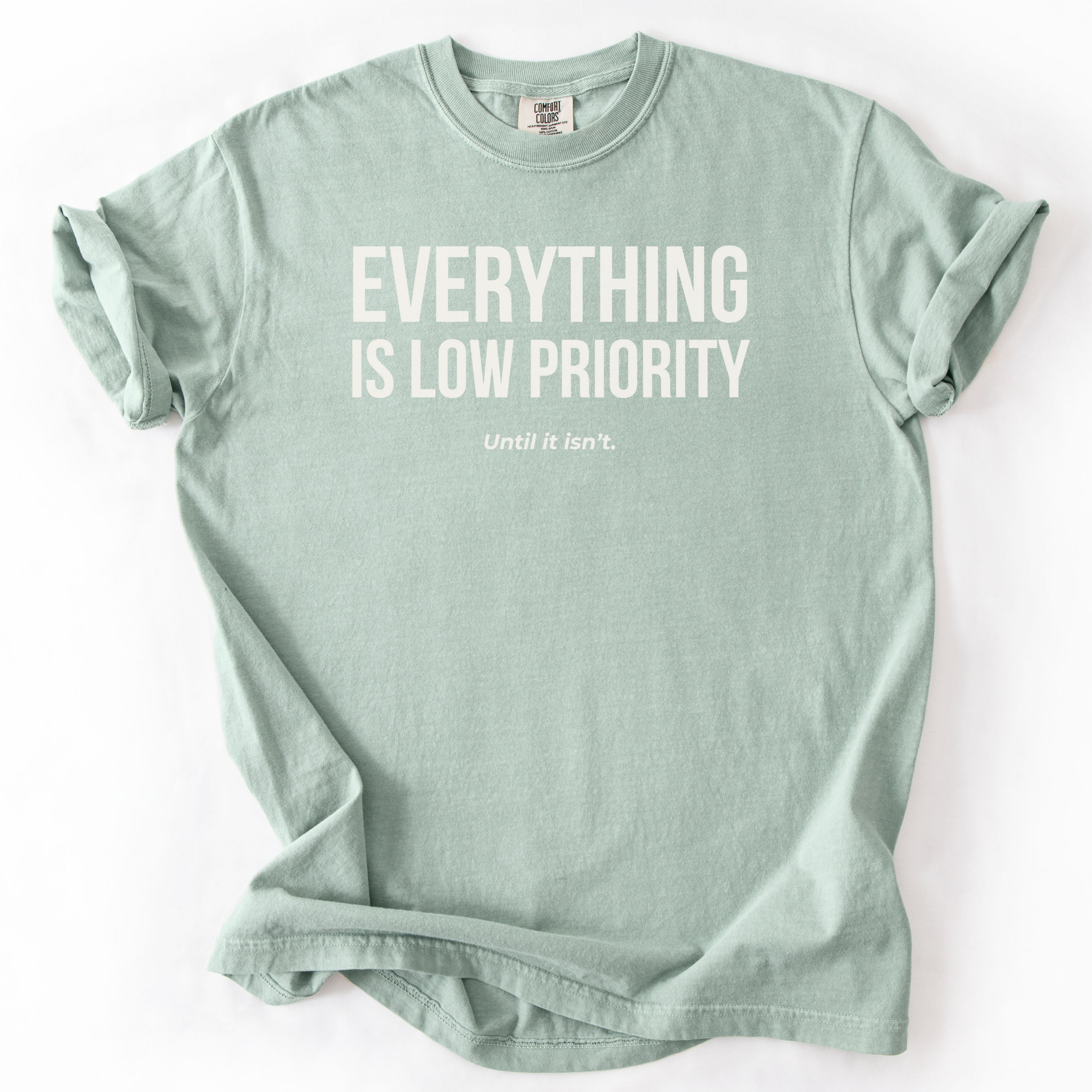 Everything Is Low Priority... Until It Isn't. | Funny Work T-Shirt Gift for Coworker