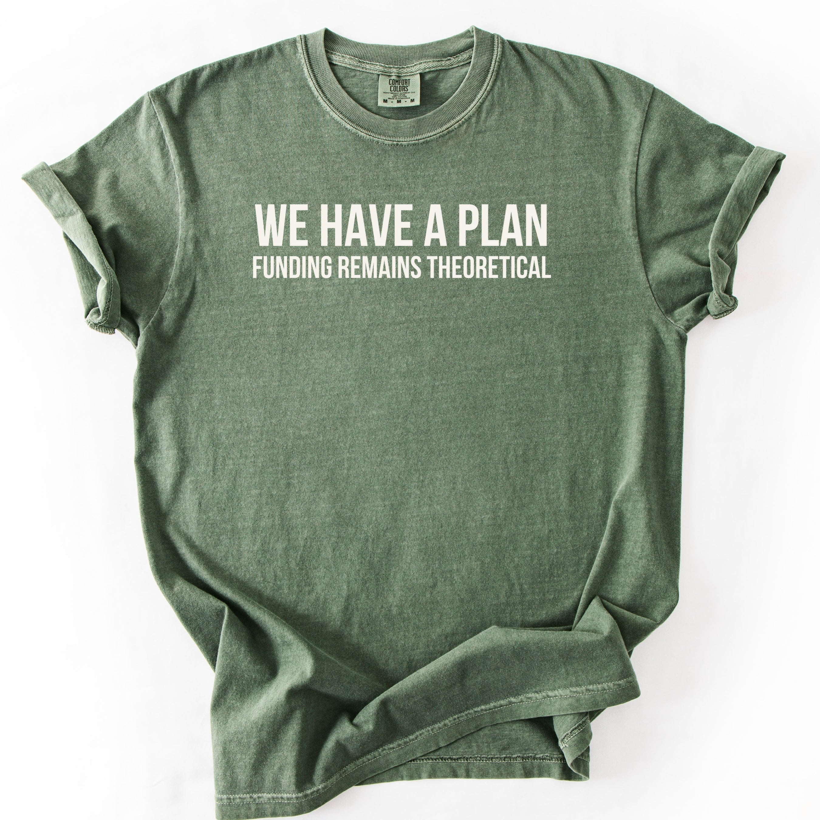 We Have a Plan... Funding Remains Theoretical. | Funny Government T-Shirt