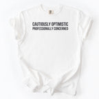 Cautiously Optimistic. Professionally Concerned. | Funny Government T-Shirt