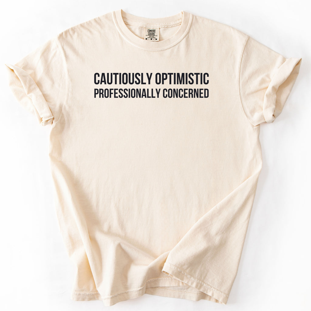 Cautiously Optimistic. Professionally Concerned. | Funny Government T-Shirt
