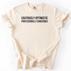 Cautiously Optimistic. Professionally Concerned. | Funny Government T-Shirt