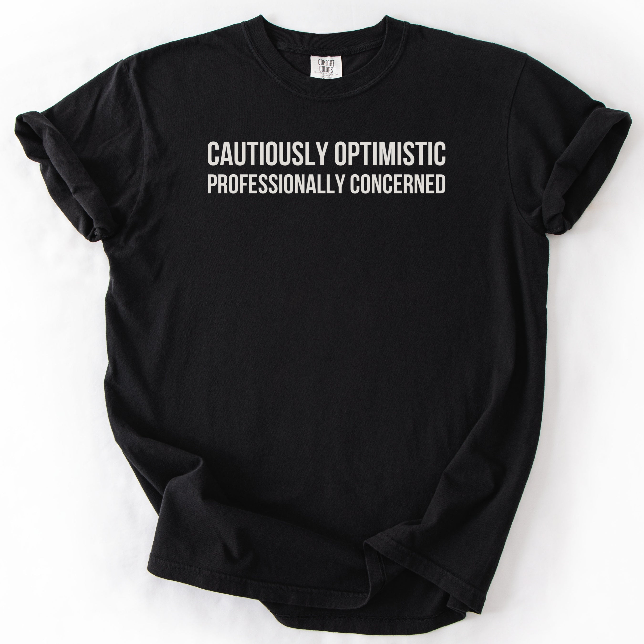 Cautiously Optimistic. Professionally Concerned. | Funny Government T-Shirt