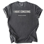 I Have Concerns. Several, Actually. | Funny Office T-Shirt Government Sarcasm Gift for Public Service Workers