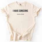 I Have Concerns. Several, Actually. | Funny Office T-Shirt Government Sarcasm Gift for Public Service Workers