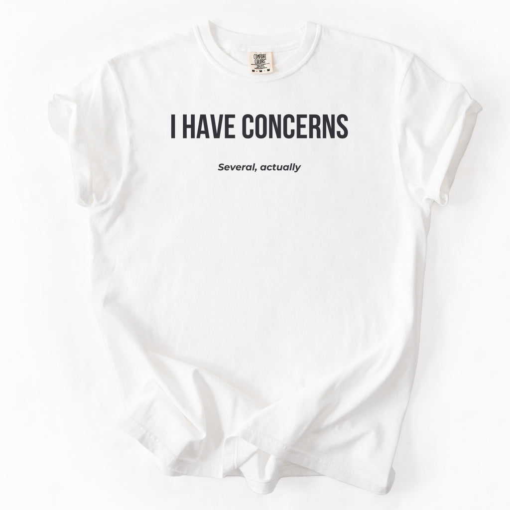 I Have Concerns. Several, Actually. | Funny Office T-Shirt Government Sarcasm Gift for Public Service Workers