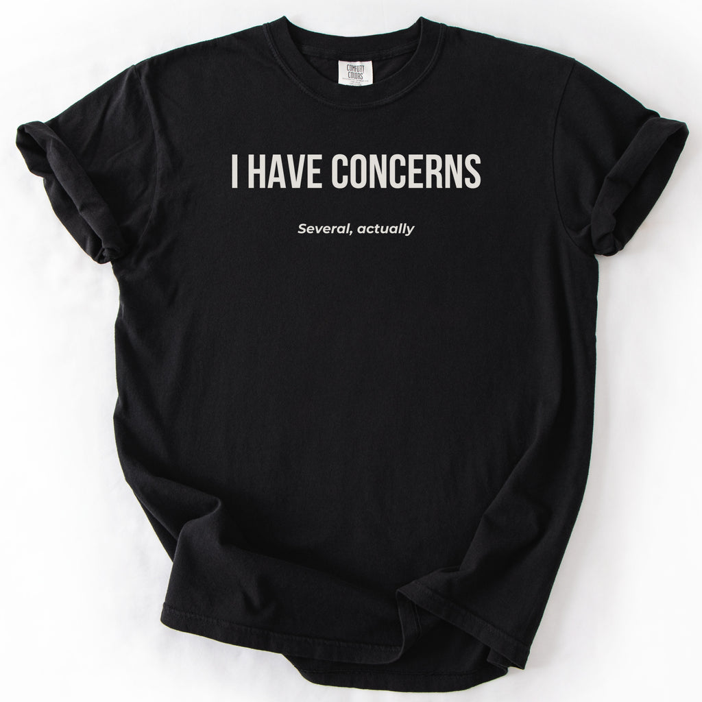I Have Concerns. Several, Actually. | Funny Office T-Shirt Government Sarcasm Gift for Public Service Workers