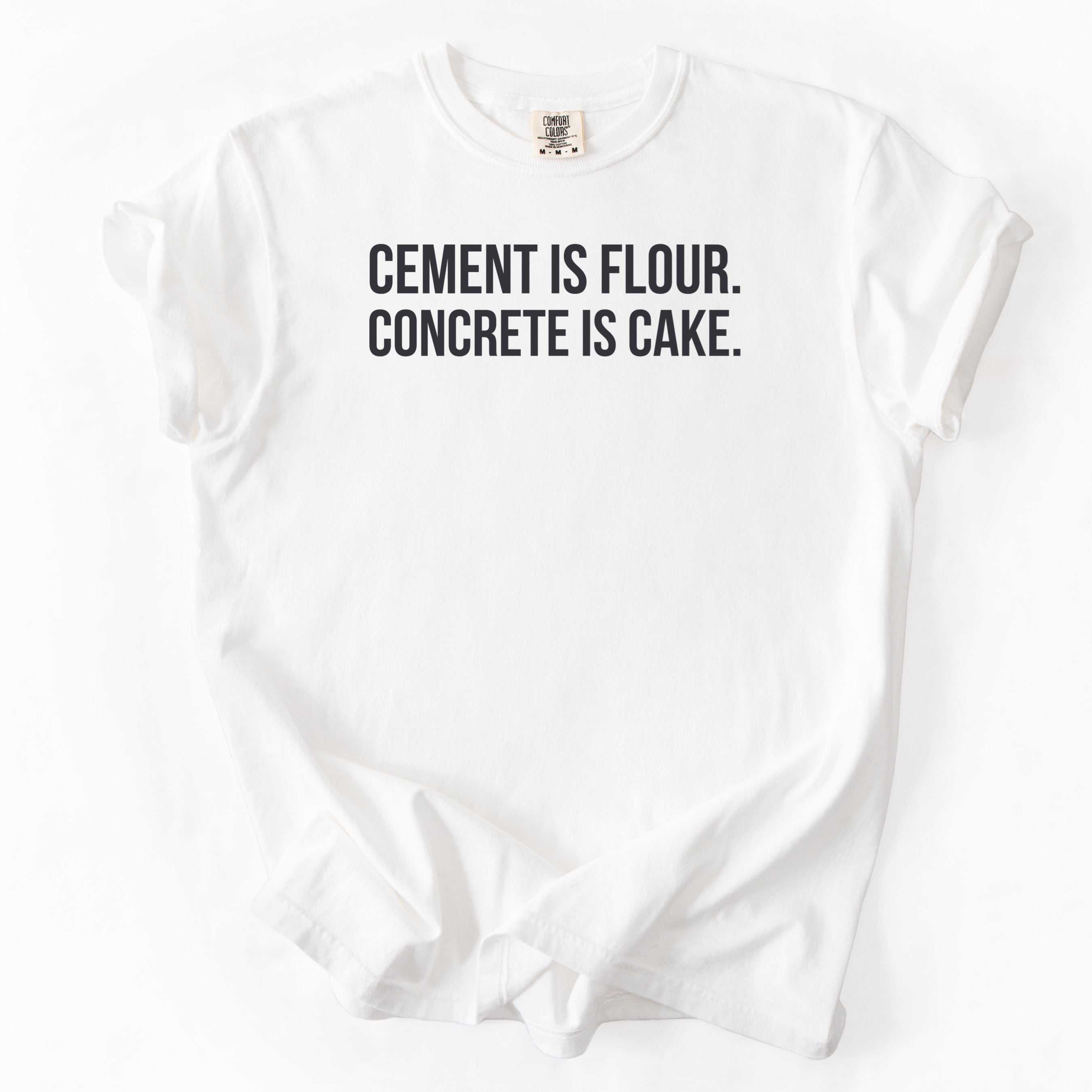 Cement Is Flour. Concrete Is Cake. | Funny Civil Engineer T-Shirt