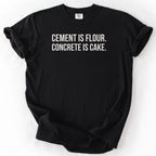 Cement Is Flour. Concrete Is Cake. | Funny Civil Engineer T-Shirt