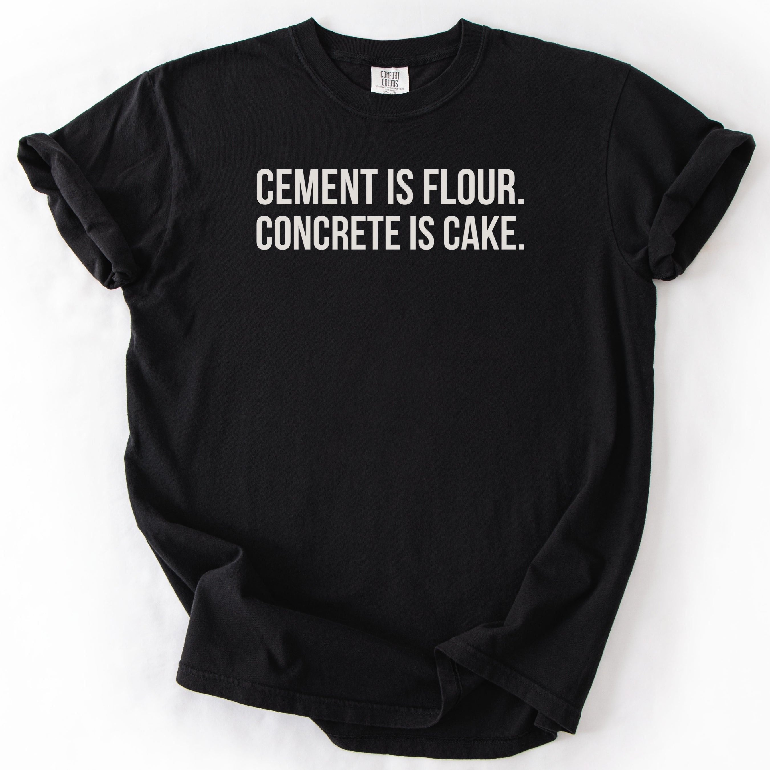 Cement Is Flour. Concrete Is Cake. | Funny Civil Engineer T-Shirt