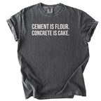 Cement Is Flour. Concrete Is Cake. | Funny Civil Engineer T-Shirt
