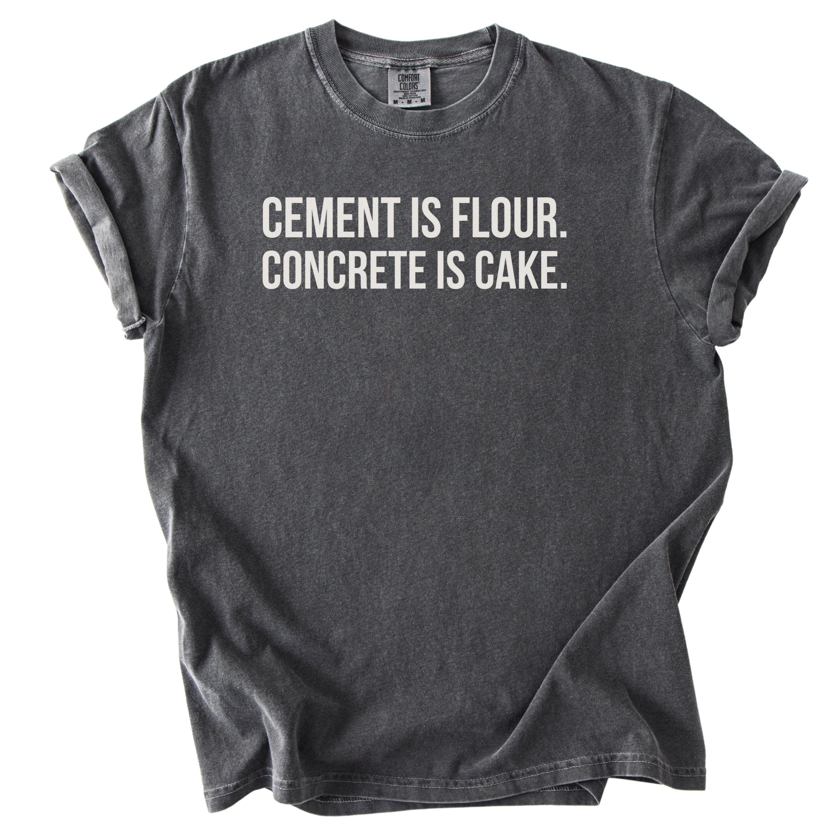 Cement Is Flour. Concrete Is Cake. | Funny Civil Engineer T-Shirt