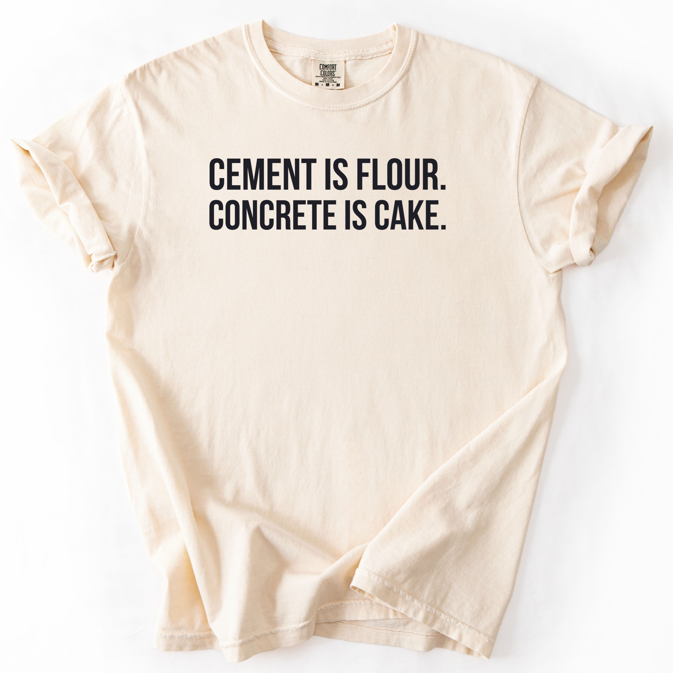 Cement Is Flour. Concrete Is Cake. | Funny Civil Engineer T-Shirt