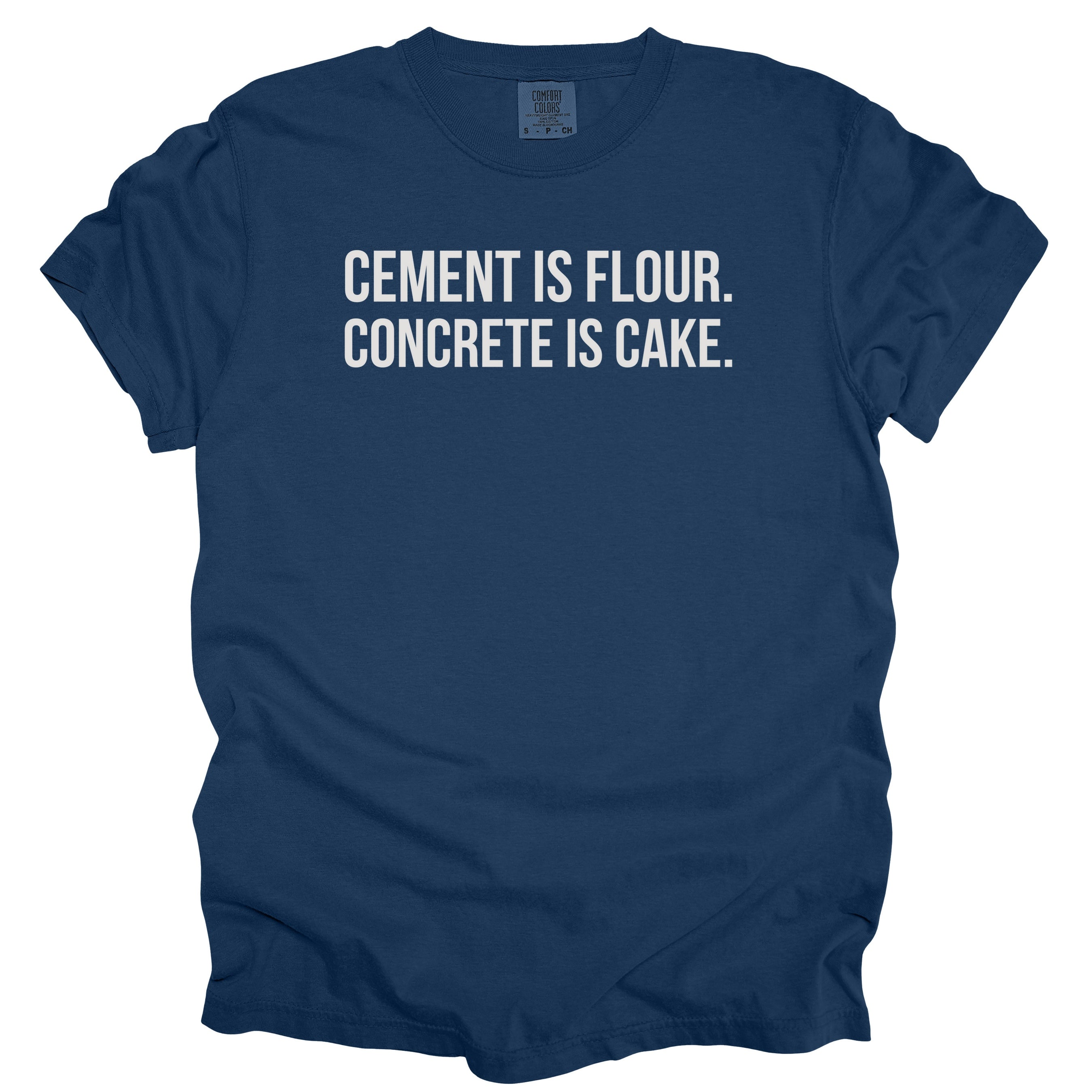 Cement Is Flour. Concrete Is Cake. | Funny Civil Engineer T-Shirt