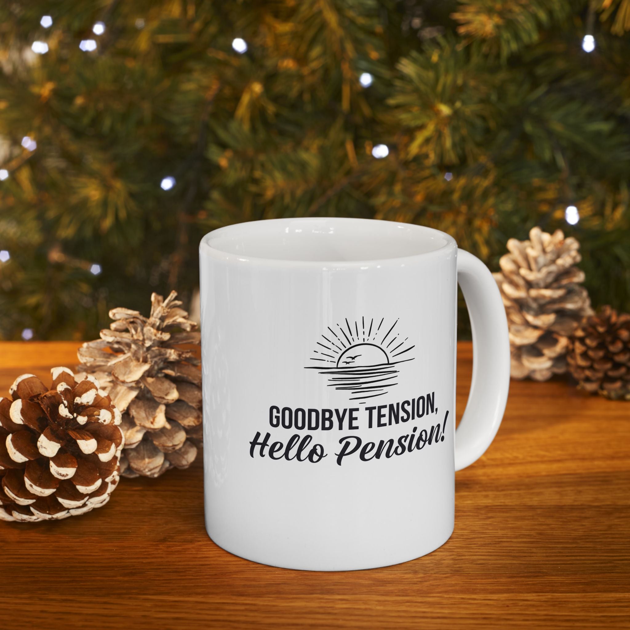 Fun Retirement Mug Gift — "Good bye Tension, Hello Pension!" Ceramic Coffee Cup (11oz)