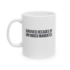 Funny Retirement Mug Gift for Government Employees — "Survived Decades of Unfunded Mandates" Ceramic Coffee Cup (11oz)