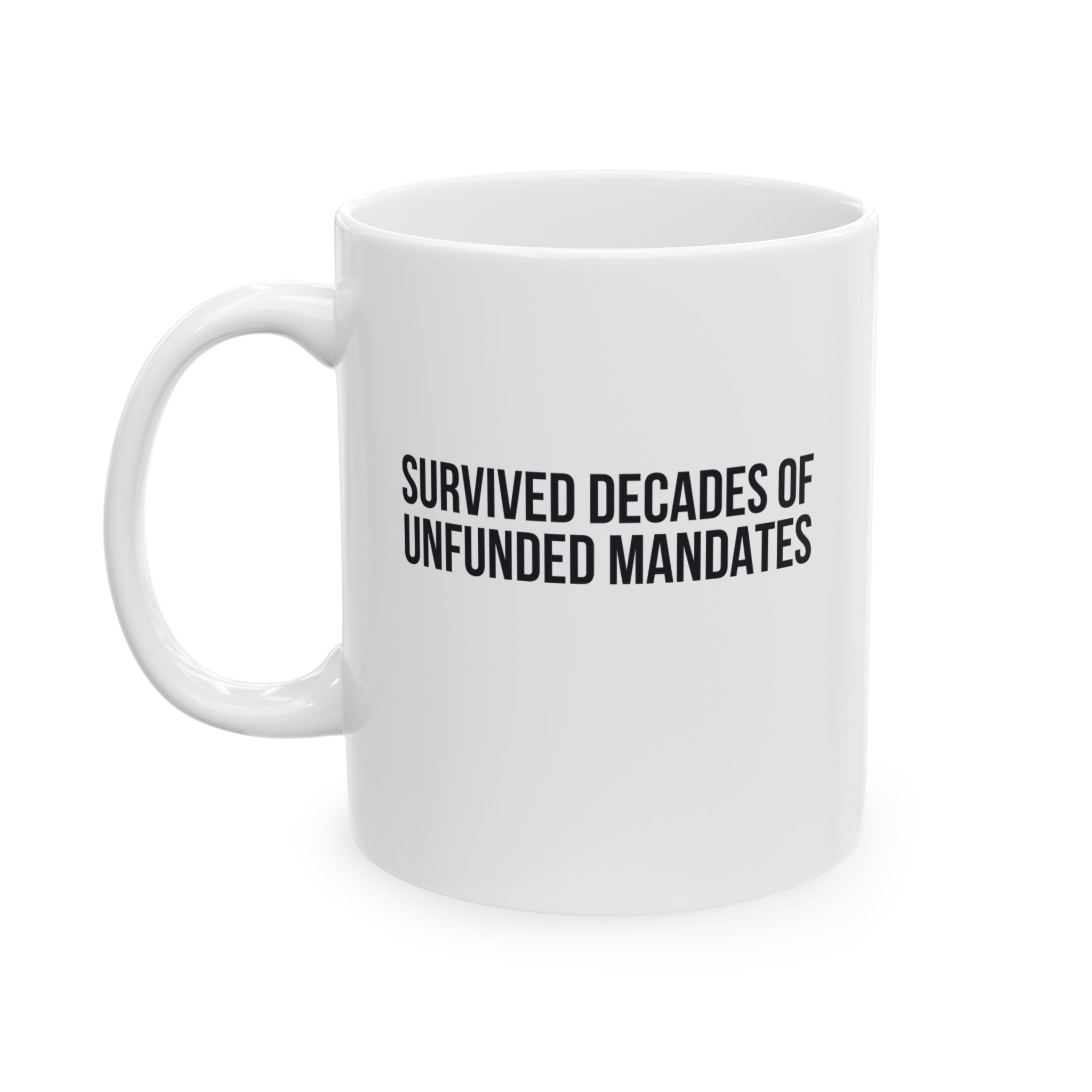 Funny Retirement Mug Gift for Government Employees — "Survived Decades of Unfunded Mandates" Ceramic Coffee Cup (11oz)