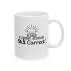 Funny Retirement Mug Gift for Executive Assistants — "Retired Executive Assistant - Still Correct" Ceramic Coffee Cup (11oz)