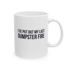 Funny Retirement Mug Gift for Government Employees — "I've Put Out My Last Dumpster Fire" Ceramic Coffee Cup (11oz)