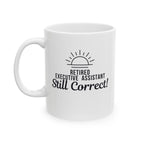 Funny Retirement Mug Gift for Executive Assistants — "Retired Executive Assistant - Still Correct" Ceramic Coffee Cup (11oz)