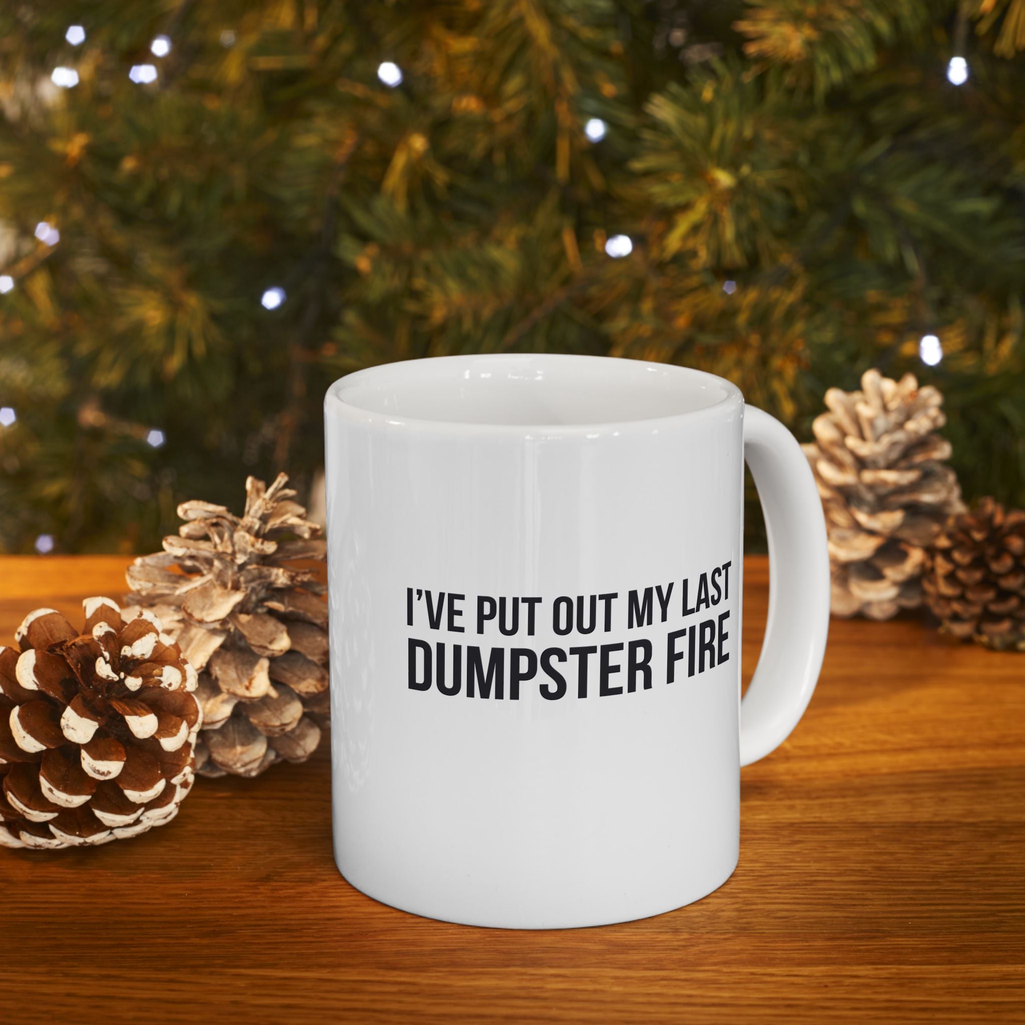 Funny Retirement Mug Gift for Government Employees — "I've Put Out My Last Dumpster Fire" Ceramic Coffee Cup (11oz)