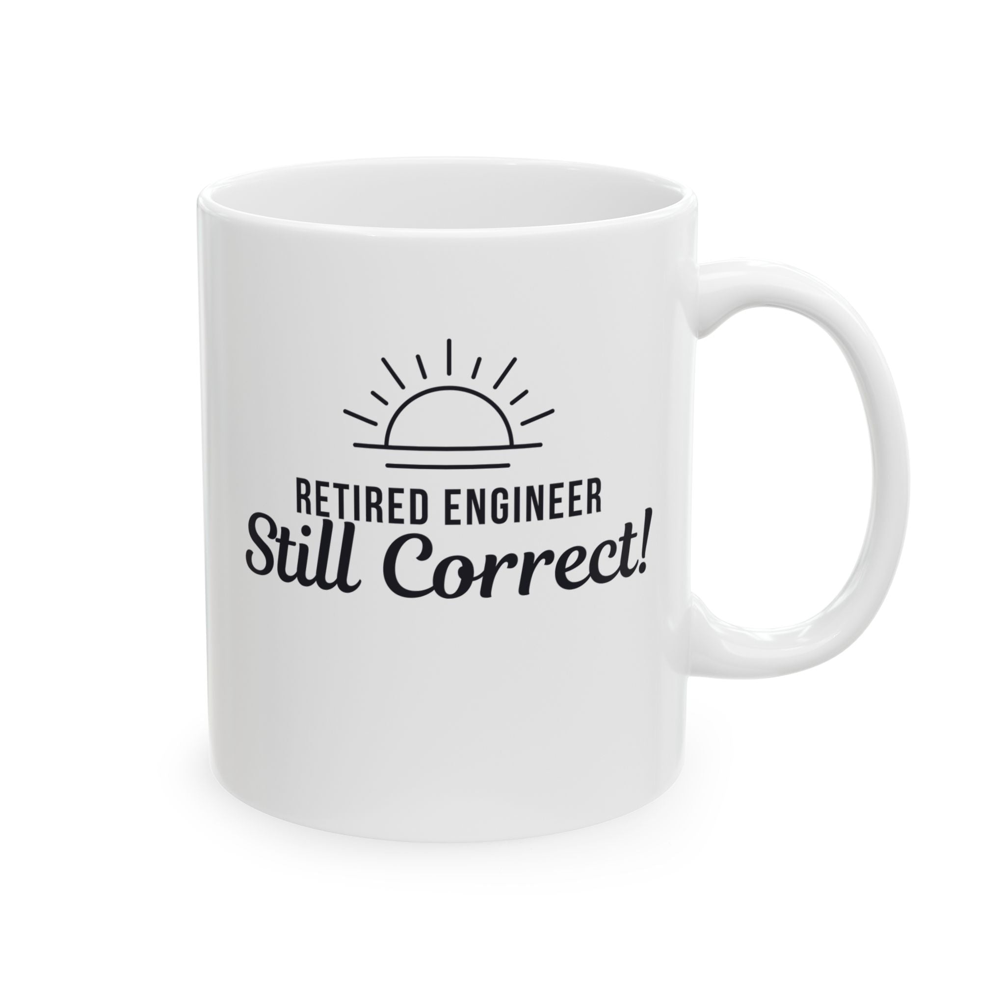 Funny Retirement Mug Gift for Engineers— "Retired Engineer - Still Correct" Ceramic Coffee Cup (11oz)
